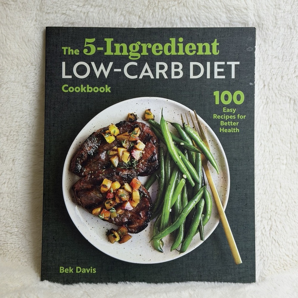 The 5-Ingredient Low-Carb Diet Cookbook: 100 Easy Recipes for Better Health